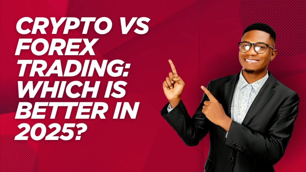 Crypto vs Forex Trading: Which Is Better in 2025? 1 Crypto vs Forex Trading